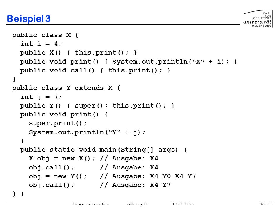 Beispiel 3 public class X { int i = 4; public X() { this.print(); }