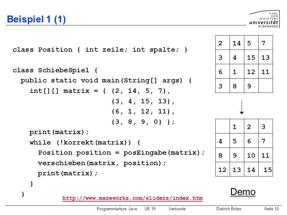 Beispiel 1 (1) Demo class Position { int zeile; int spalte; }