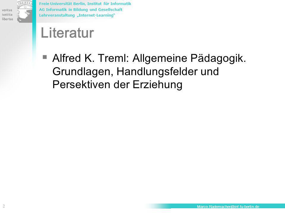 Literatur Alfred K. Treml: Allgemeine Pädagogik. Grundlagen, Handlungsfelder und Persektiven der Erziehung.