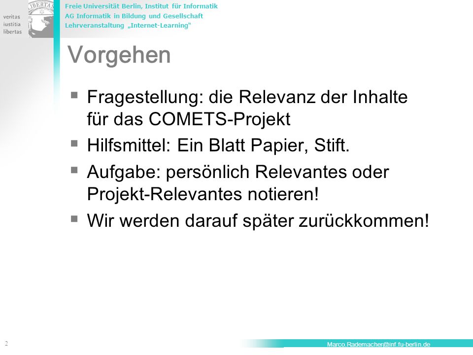 Vorgehen Fragestellung: die Relevanz der Inhalte für das COMETS-Projekt. Hilfsmittel: Ein Blatt Papier, Stift.
