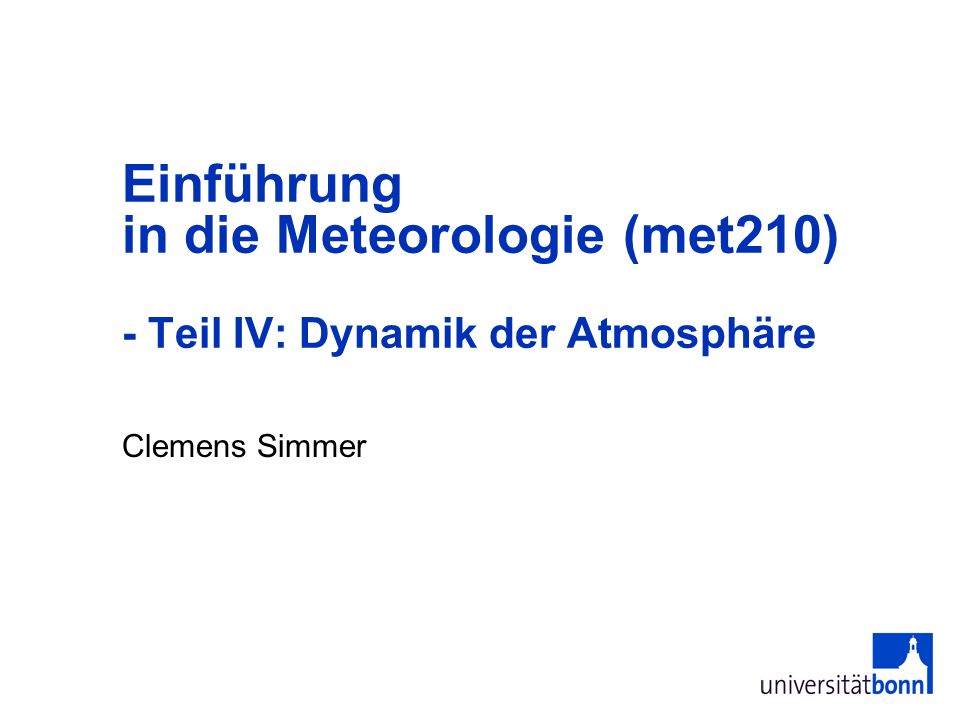 Einführung in die Meteorologie (met210) - Teil IV: Dynamik der Atmosphäre