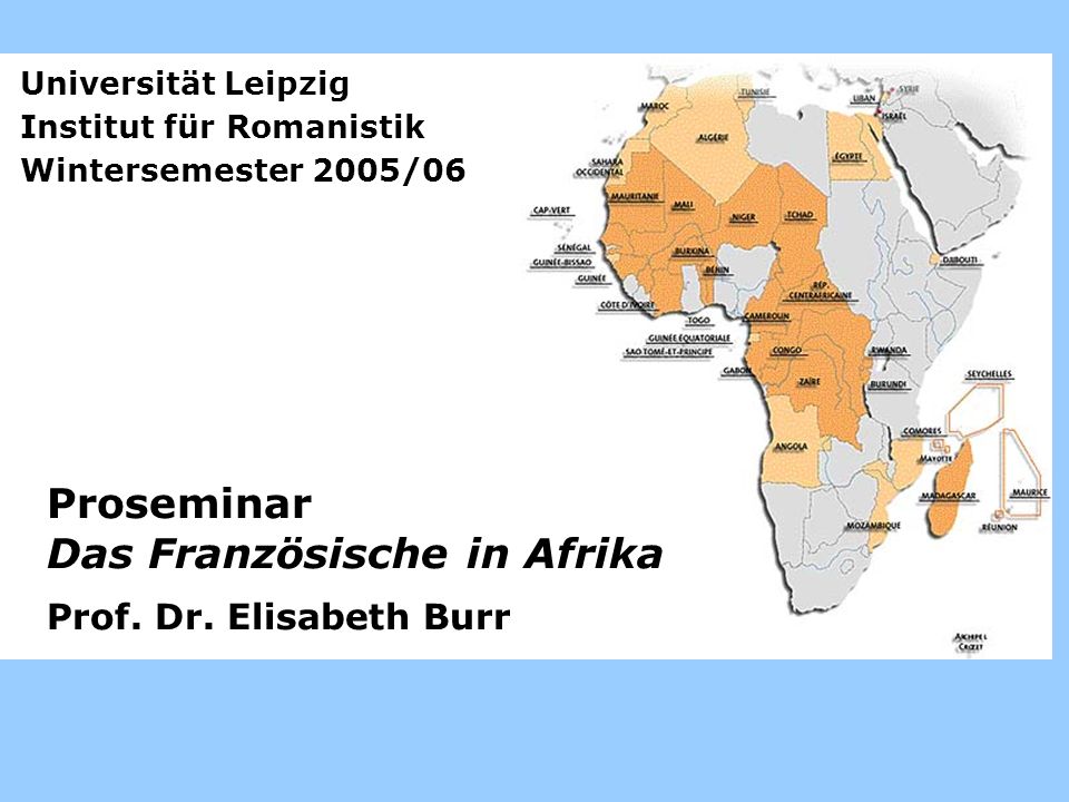 Proseminar Das Französische in Afrika Prof. Dr. Elisabeth Burr