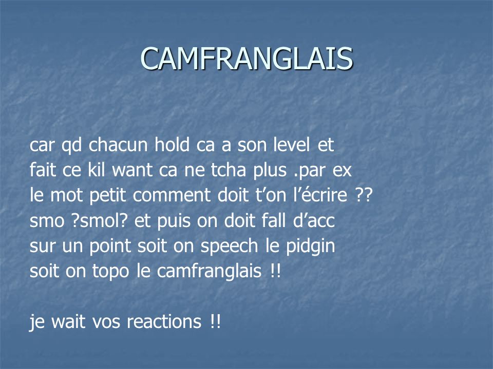 CAMFRANGLAIS car qd chacun hold ca a son level et