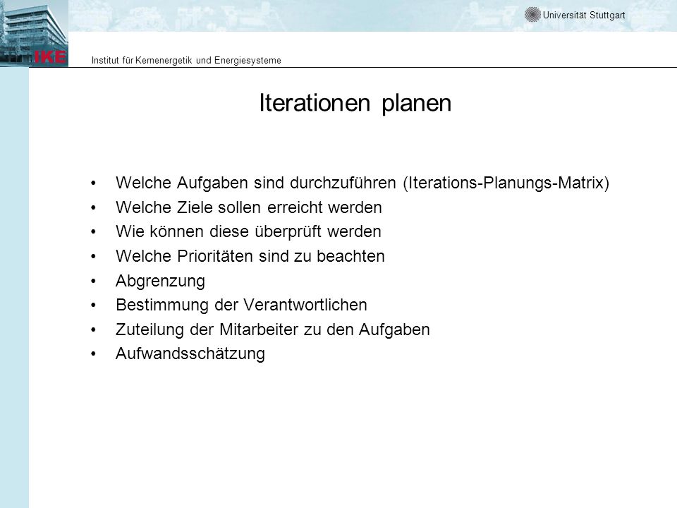 Iterationen planen Welche Aufgaben sind durchzuführen (Iterations-Planungs-Matrix) Welche Ziele sollen erreicht werden.