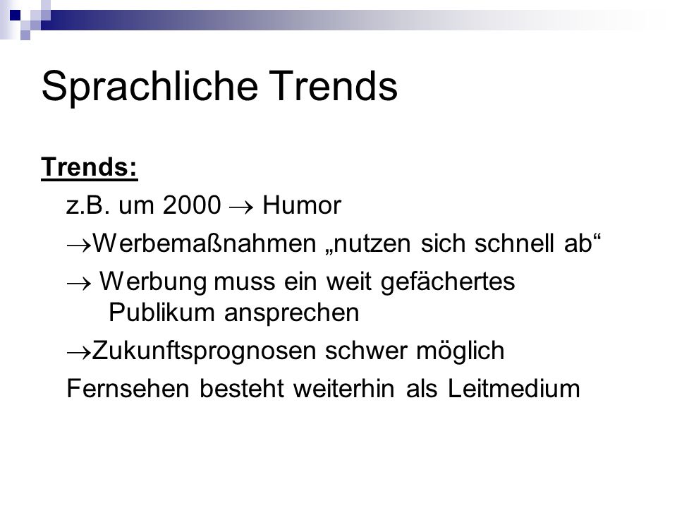 Sprachliche Trends Trends: z.B. um 2000  Humor