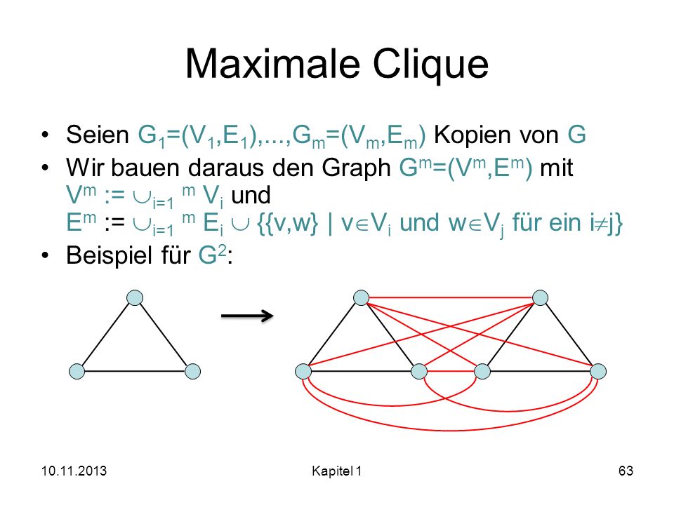 Maximale Clique Seien G1=(V1,E1),...,Gm=(Vm,Em) Kopien von G