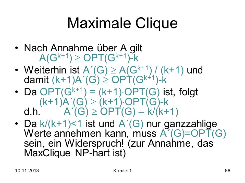 Maximale Clique Nach Annahme über A gilt A(Gk+1)  OPT(Gk+1)-k