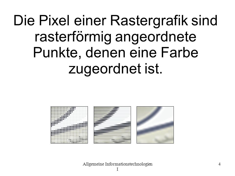 Die Pixel einer Rastergrafik sind rasterförmig angeordnete Punkte, denen eine Farbe zugeordnet ist.