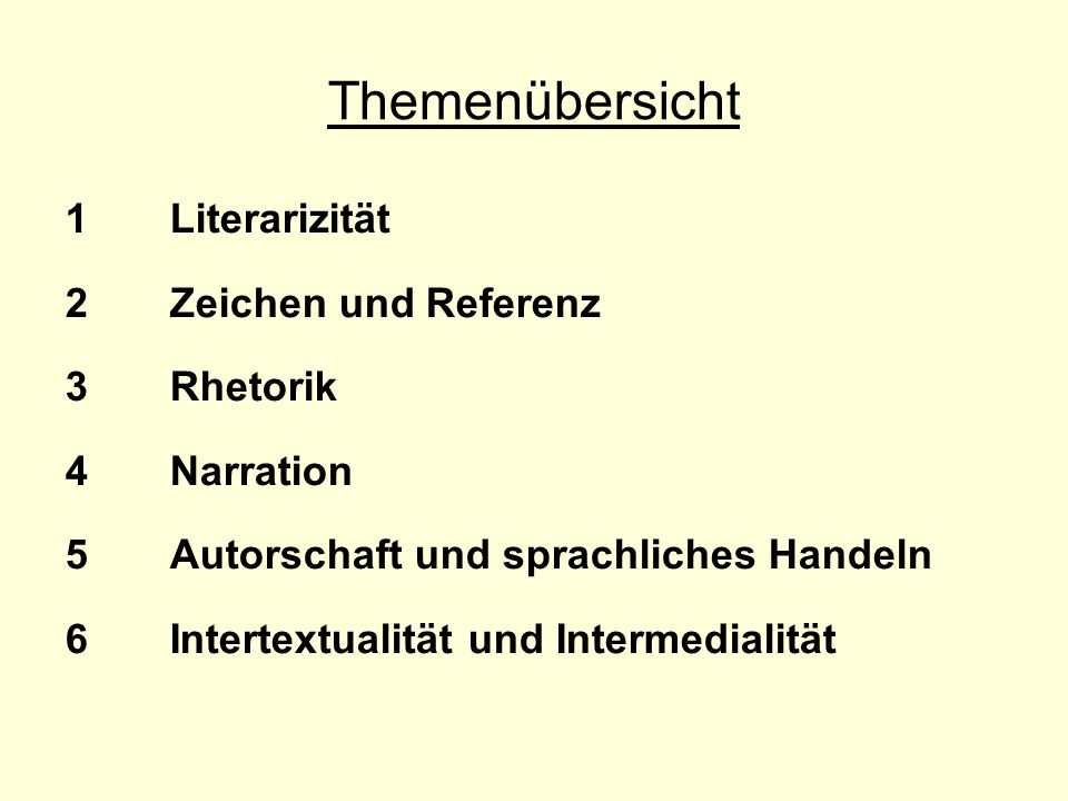 Themenübersicht 1 Literarizität 2 Zeichen und Referenz 3 Rhetorik