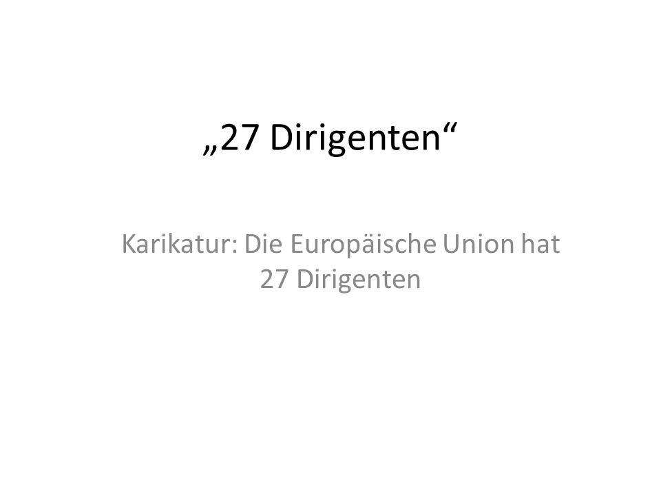Karikatur: Die Europäische Union hat 27 Dirigenten