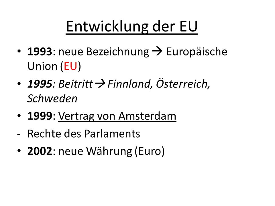 Entwicklung der EU 1993: neue Bezeichnung  Europäische Union (EU)