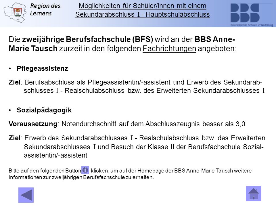 Die zweijährige Berufsfachschule (BFS) wird an der BBS Anne-
