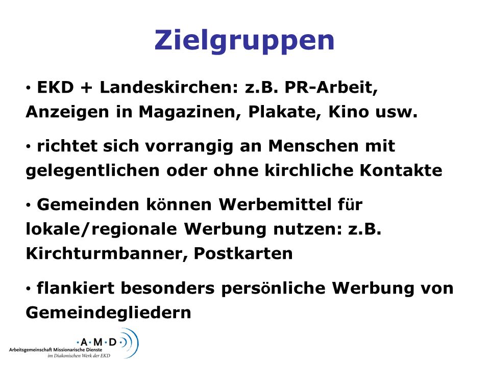 Zielgruppen EKD + Landeskirchen: z.B. PR-Arbeit, Anzeigen in Magazinen, Plakate, Kino usw.