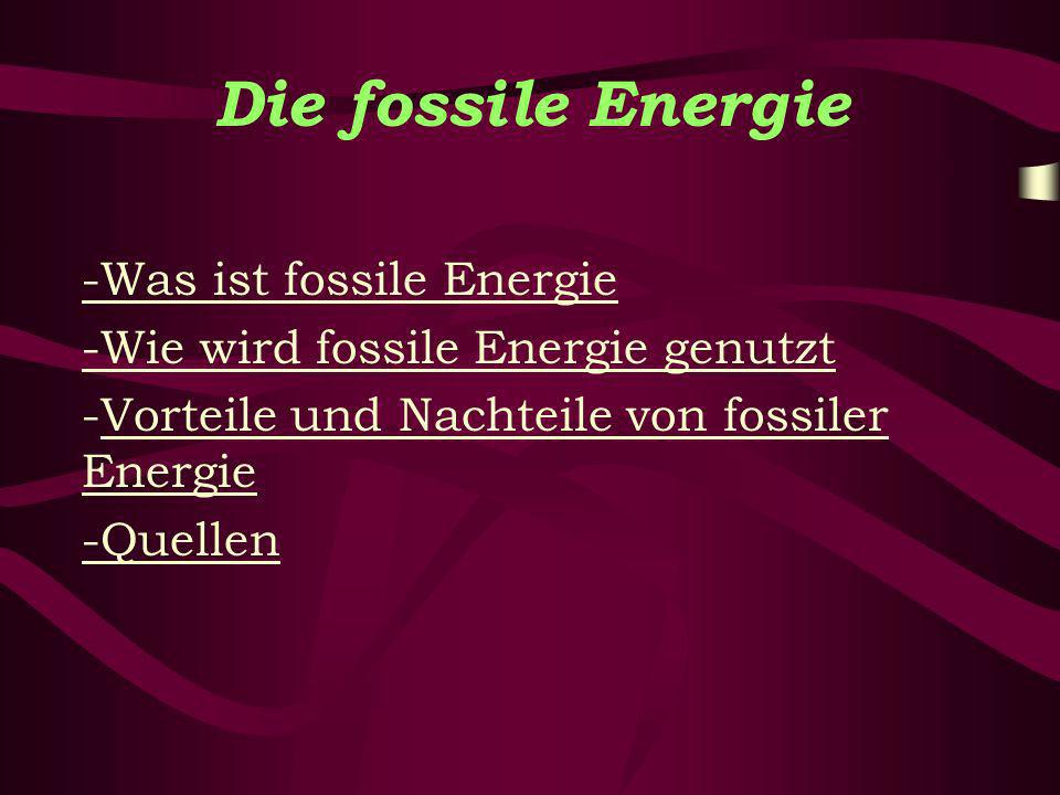 Die fossile Energie -Was ist fossile Energie