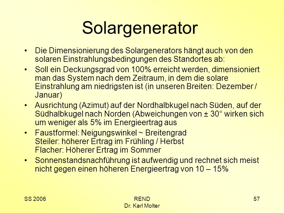Solargenerator Die Dimensionierung des Solargenerators hängt auch von den solaren Einstrahlungsbedingungen des Standortes ab: