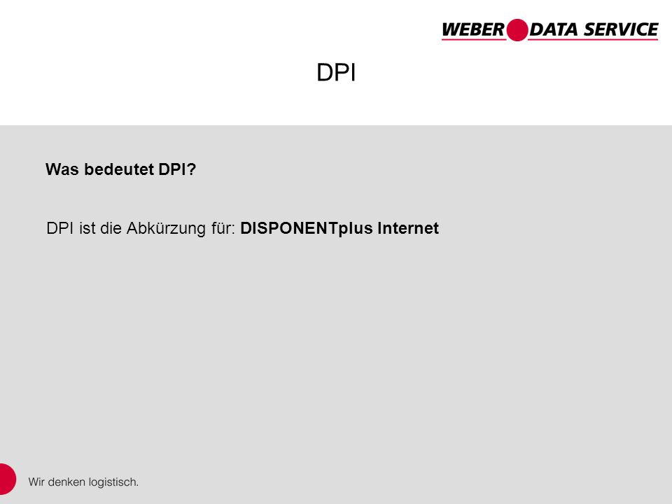 DPI Was bedeutet DPI DPI ist die Abkürzung für: DISPONENTplus Internet