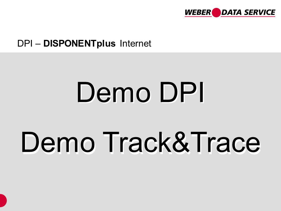 Demo DPI Demo DPI Demo Track&Trace Demo Track&Trace