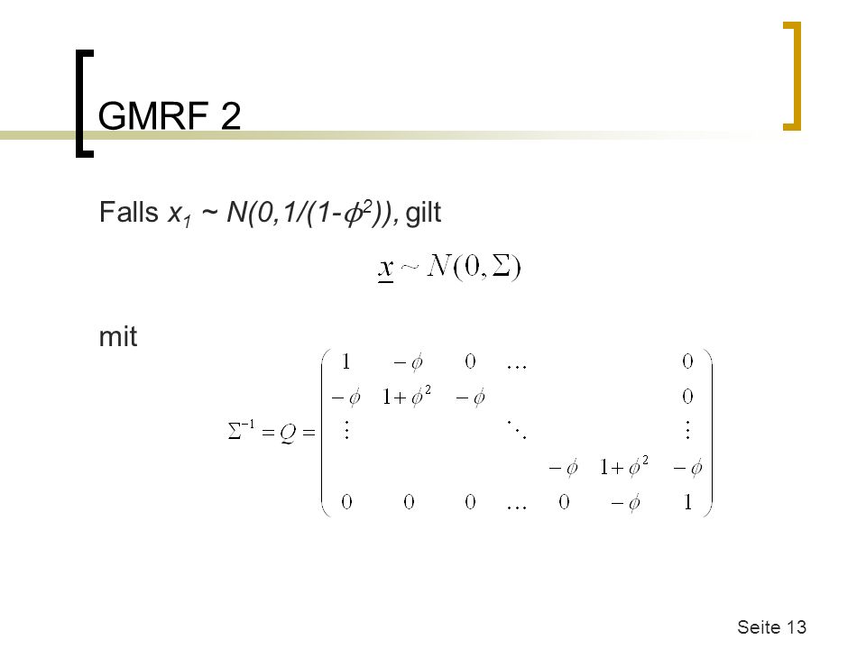 GMRF 2 Falls x1 ~ N(0,1/(1-ϕ2)), gilt mit Was passiert bei phi=1