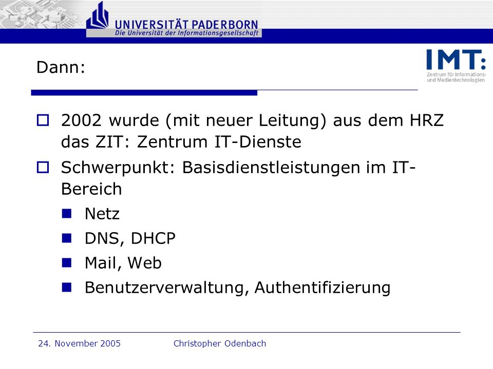 2002 wurde (mit neuer Leitung) aus dem HRZ das ZIT: Zentrum IT-Dienste