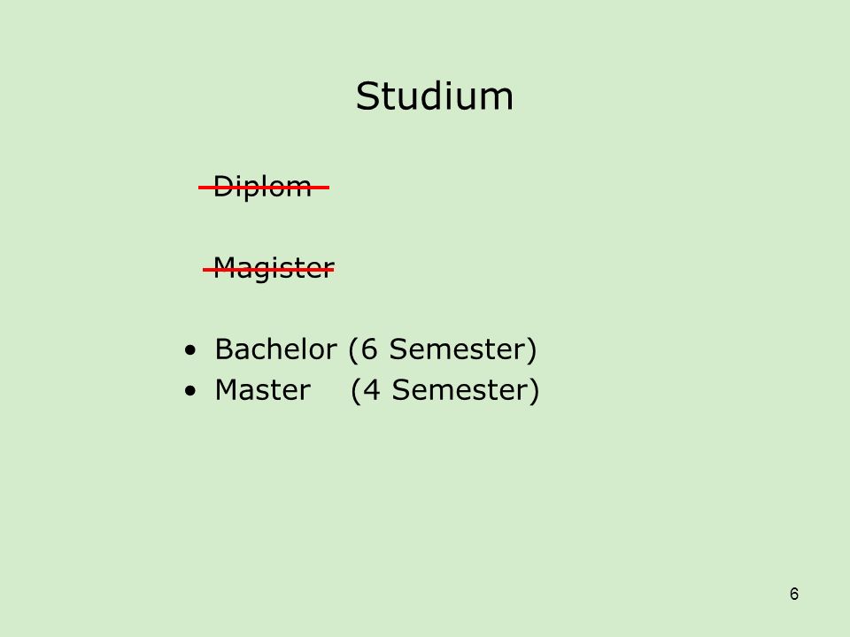Studium Diplom Magister Bachelor (6 Semester) Master (4 Semester)
