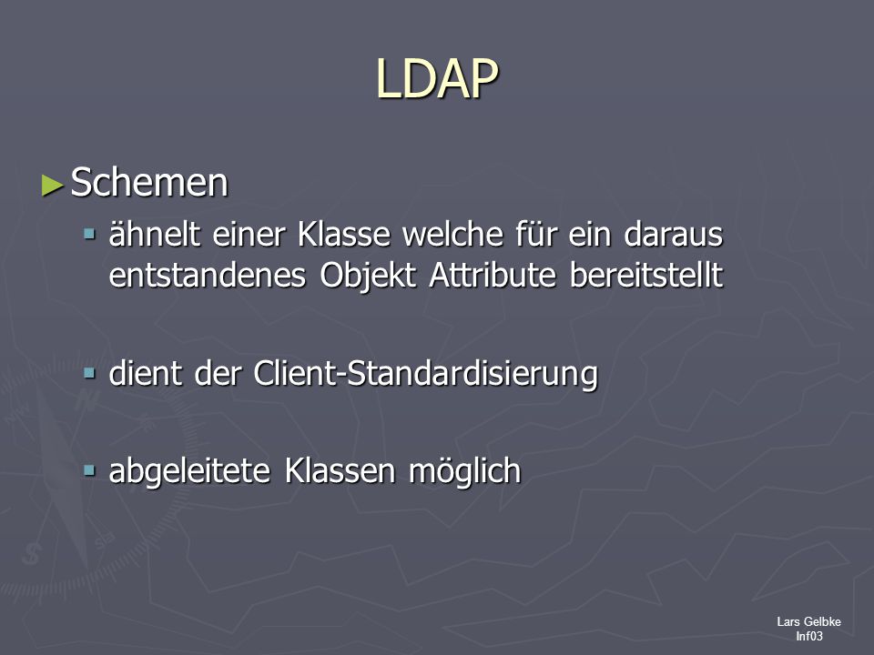 LDAP Schemen. ähnelt einer Klasse welche für ein daraus entstandenes Objekt Attribute bereitstellt.