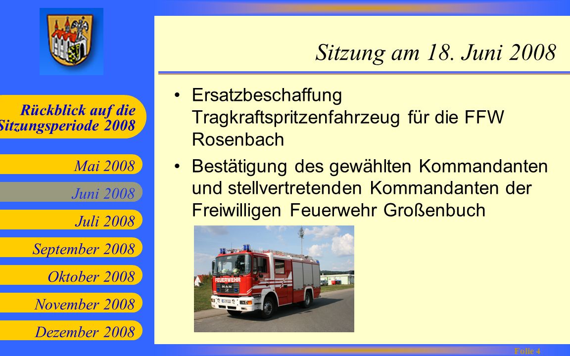 Sitzung am 18. Juni 2008 Ersatzbeschaffung Tragkraftspritzenfahrzeug für die FFW Rosenbach.