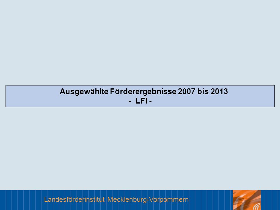 Ausgewählte Förderergebnisse 2007 bis LFI -