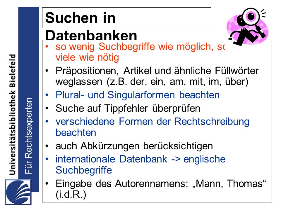 Suchen in Datenbanken so wenig Suchbegriffe wie möglich, so viele wie nötig.