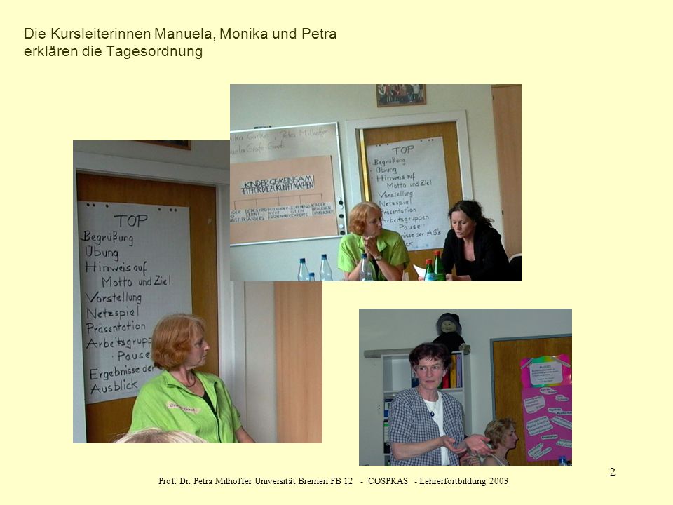 Die Kursleiterinnen Manuela, Monika und Petra erklären die Tagesordnung