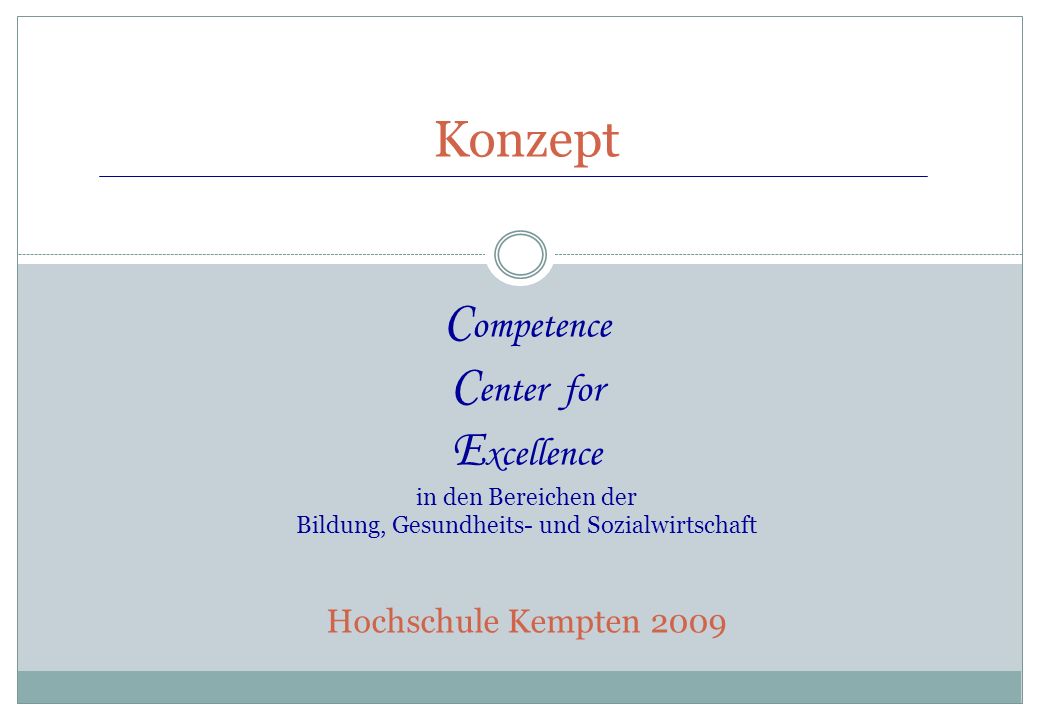 Konzept Competence Center for Excellence in den Bereichen der Bildung, Gesundheits- und Sozialwirtschaft Hochschule Kempten 2009