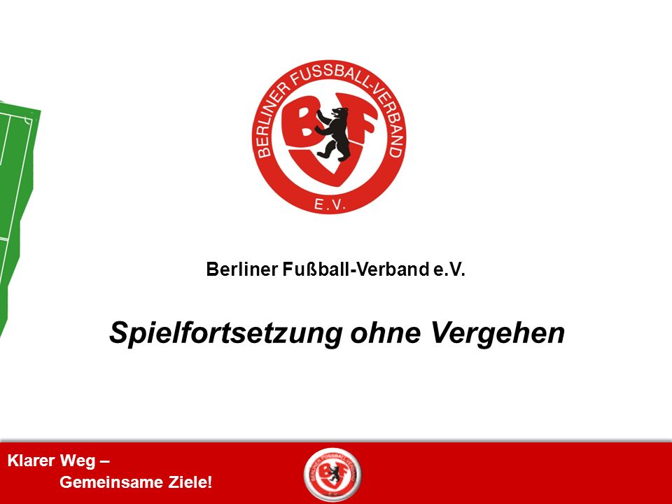 Berliner Fußball-Verband e.V. Spielfortsetzung ohne Vergehen