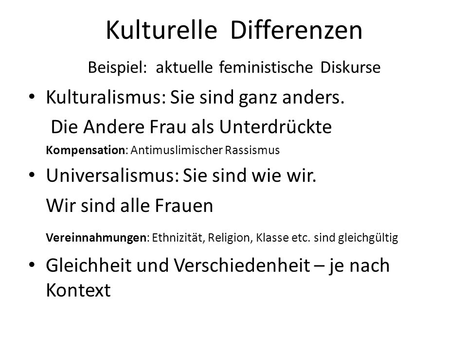 Kulturelle Differenzen Beispiel: aktuelle feministische Diskurse