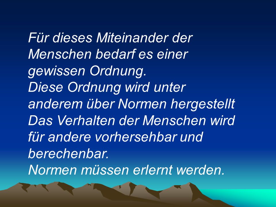Für dieses Miteinander der Menschen bedarf es einer gewissen Ordnung.