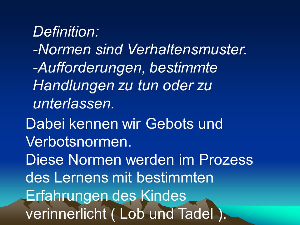 Definition: -Normen sind Verhaltensmuster. -Aufforderungen, bestimmte Handlungen zu tun oder zu unterlassen.