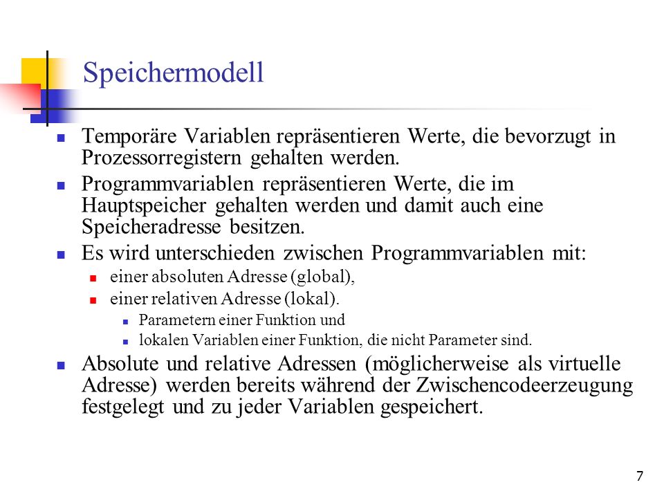 Speichermodell Temporäre Variablen repräsentieren Werte, die bevorzugt in Prozessorregistern gehalten werden.