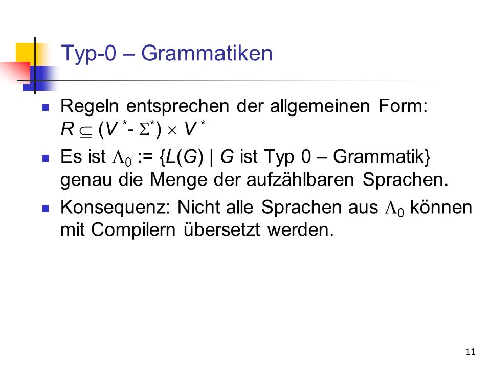 Typ-0 – Grammatiken Regeln entsprechen der allgemeinen Form: R  (V *- *)  V *