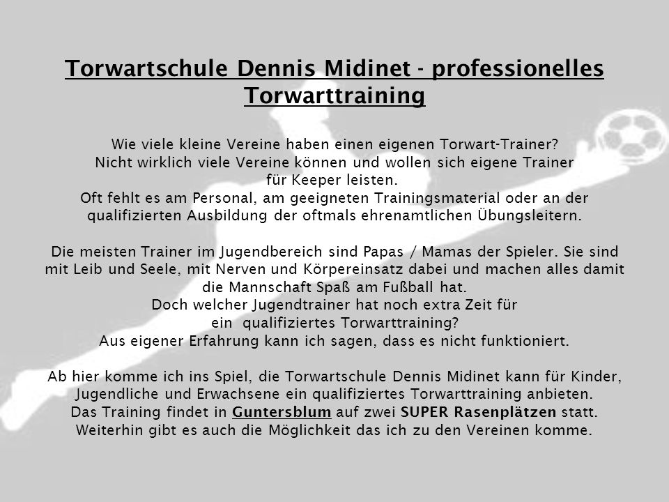 Torwartschule Dennis Midinet - professionelles Torwarttraining Wie viele kleine Vereine haben einen eigenen Torwart-Trainer.
