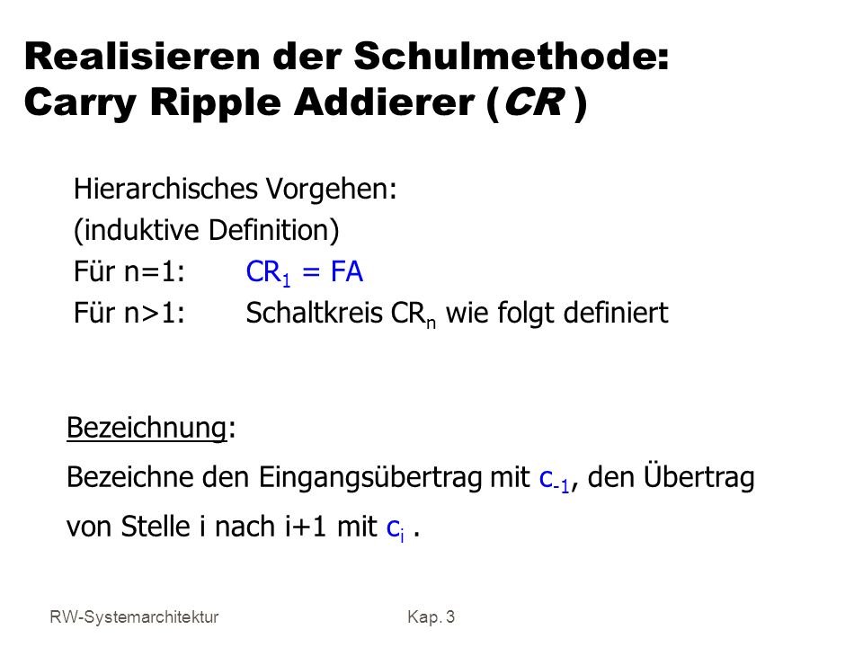 Realisieren der Schulmethode: Carry Ripple Addierer (CR )