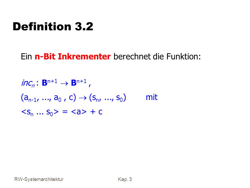 Definition 3.2 Ein n-Bit Inkrementer berechnet die Funktion: