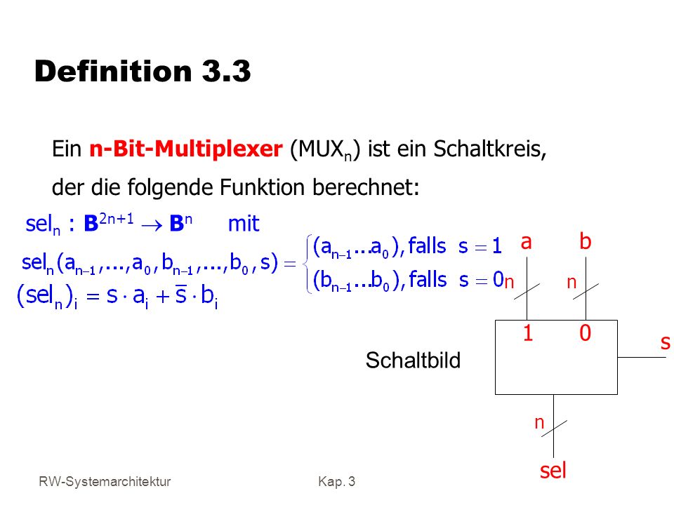 Definition 3.3 Ein n-Bit-Multiplexer (MUXn) ist ein Schaltkreis,