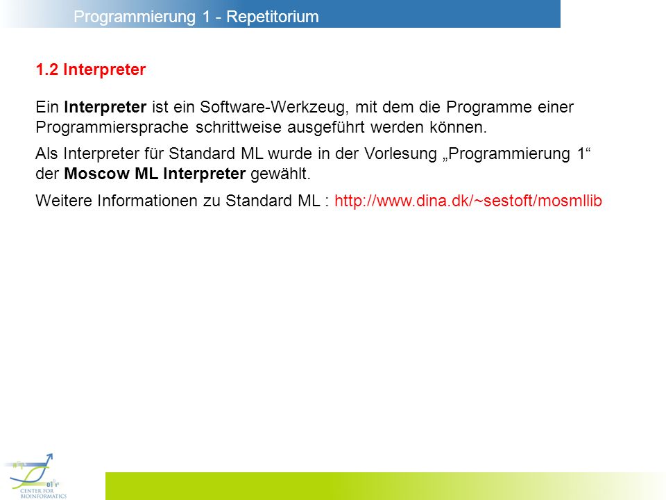 1.2 Interpreter Ein Interpreter ist ein Software-Werkzeug, mit dem die Programme einer. Programmiersprache schrittweise ausgeführt werden können.