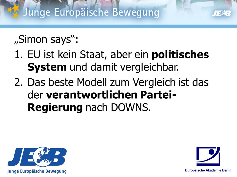 „Simon says : EU ist kein Staat, aber ein politisches System und damit vergleichbar.