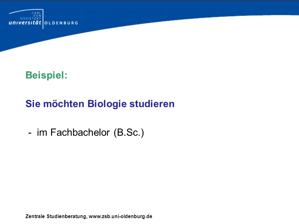 Beispiel: Sie möchten Biologie studieren - im Fachbachelor (B.Sc.)