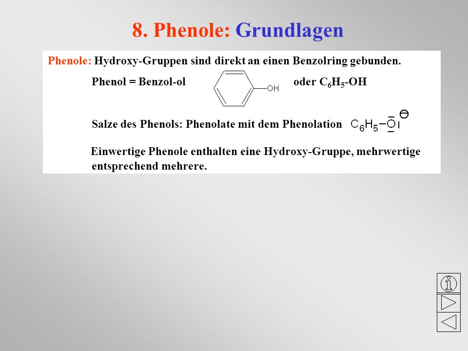 8. Phenole: Grundlagen Phenole: Hydroxy-Gruppen sind direkt an einen Benzolring gebunden.