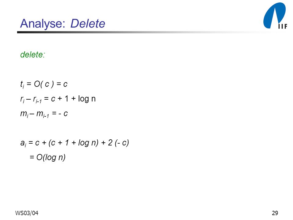 Analyse: Delete delete: ti = O( c ) = c ri – ri-1 = c log n