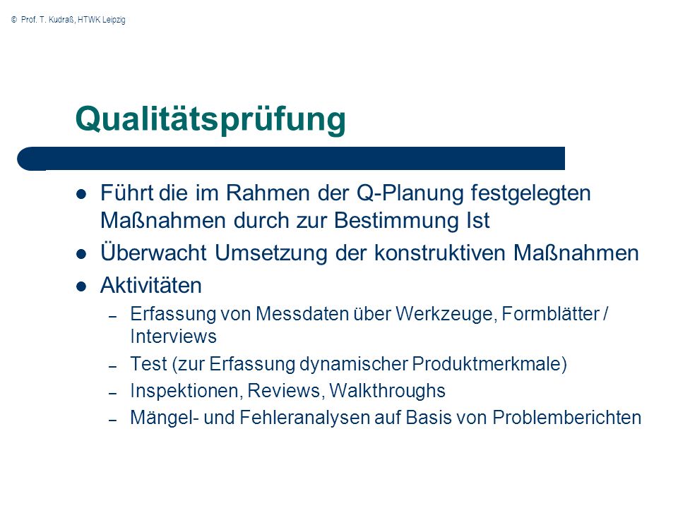 Qualitätsprüfung Führt die im Rahmen der Q-Planung festgelegten Maßnahmen durch zur Bestimmung Ist.