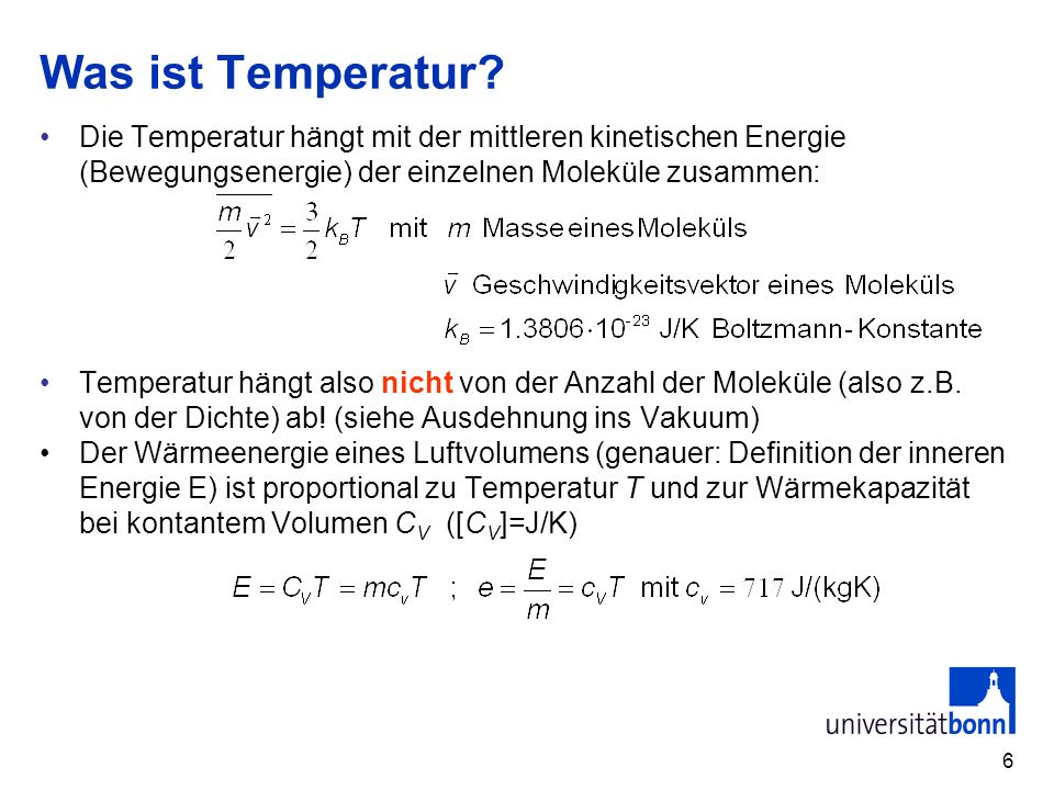 Was ist Temperatur Die Temperatur hängt mit der mittleren kinetischen Energie (Bewegungsenergie) der einzelnen Moleküle zusammen: