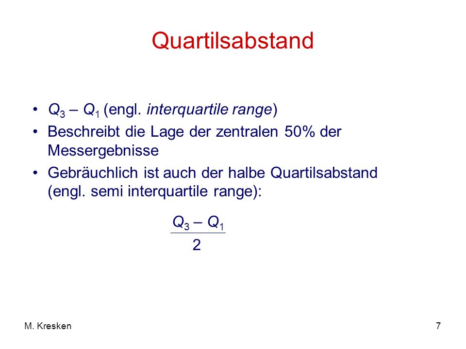 Quartilsabstand Q3 – Q1 (engl. interquartile range)