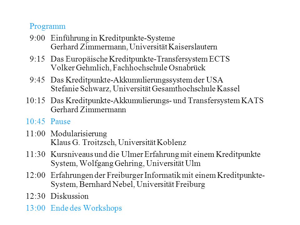 Programm 9:00 Einführung in Kreditpunkte-Systeme Gerhard Zimmermann, Universität Kaiserslautern.