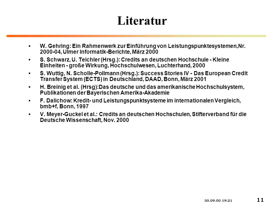 Literatur W. Gehring: Ein Rahmenwerk zur Einführung von Leistungspunktesystemen,Nr , Ulmer Informatik-Berichte, März